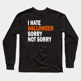 I hate Halloween Long Sleeve T-Shirt
